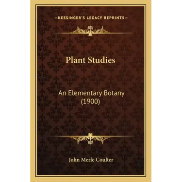 Plant Studies: An Elementary Botany (1900)