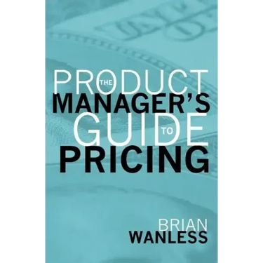 The Product Manager's Guide to Pricing