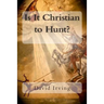 Is It Christian to Hunt?