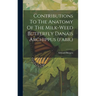 Contributions To The Anatomy Of The Milk-weed Butterfly Danais Archippus (fabr.)