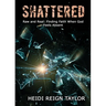 Shattered: Raw and Real: Finding Faith When God Feels Absent