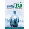 Born2Lead: Lessons in Leadership