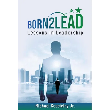 Born2Lead: Lessons in Leadership
