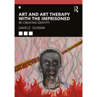 Art and Art Therapy with the Imprisoned: Re-Creating Identity