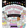 Mangatopia: Cupcakes and Kitties: A Cuteness Overload Coloring Book of Anime and Manga