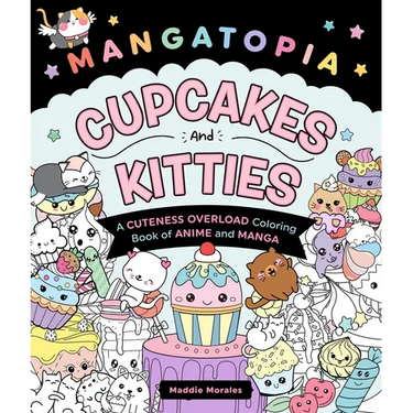 Mangatopia: Cupcakes and Kitties: A Cuteness Overload Coloring Book of Anime and Manga