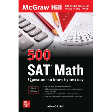 500 SAT Math Questions to Know by Test Day, Third Edition