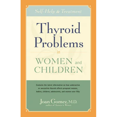 Thyroid Problems in Women and Children: Self-Help and Treatment