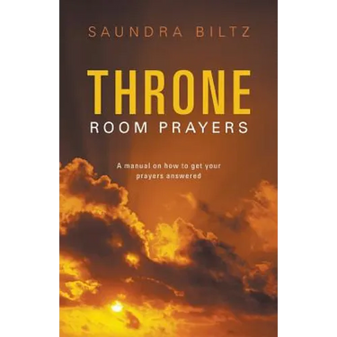Throne Room Prayers: A Manual on How to Get Your Prayers Answered