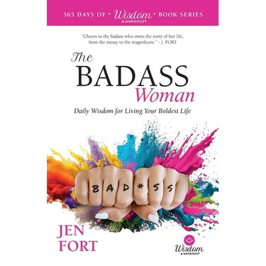 The Badass Woman: Daily Wisdom for Living Your Boldest Life