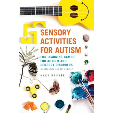 Sensory Activities for Autism: Fun Learning Games for Autism and Sensory Disorders