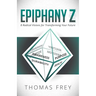 Epiphany Z: Eight Radical Visions for Transforming Your Future