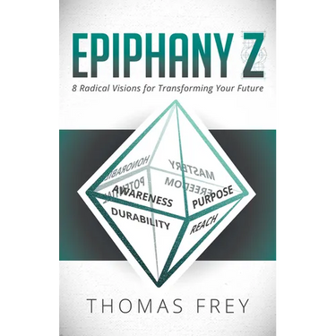 Epiphany Z: Eight Radical Visions for Transforming Your Future