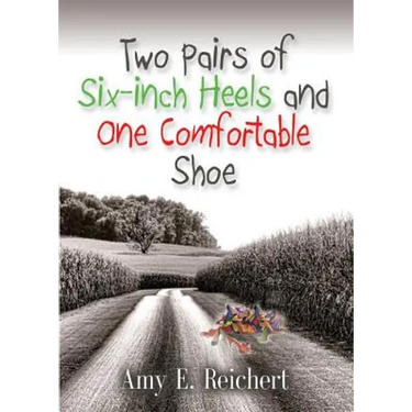Two Pairs of Six-Inch Heels and One Comfortable Shoe