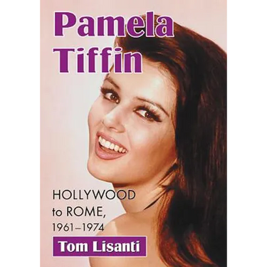 Pamela Tiffin: Hollywood to Rome, 1961-1974