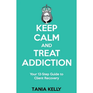 Keep Calm and Treat Addiction: Your 12-Step Guide to Client Recovery