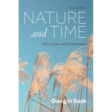 Nature and Time, Volume II: Paths to Justice and Transformation