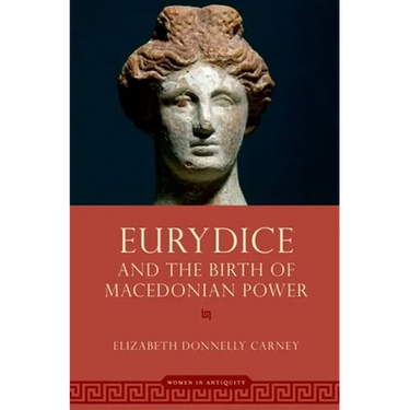 Eurydice and the Birth of Macedonian Power
