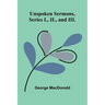 Unspoken Sermons, Series I., II., and III.