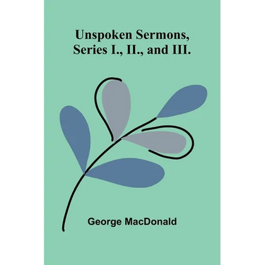 Unspoken Sermons, Series I., II., and III.