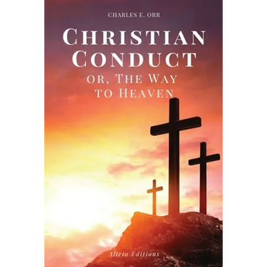 Christian Conduct: or, The Way to Heaven (Easy-to-read Layout)