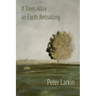 If Trees Allay an Earth Retrialling