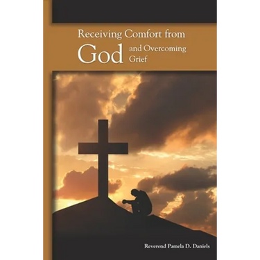 Receiving Comfort from God and Overcoming Grief