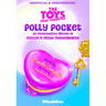 The Toys That Made Us: Polly Pocket: An Unauthorized History of Mattel's Micro Moneymaker