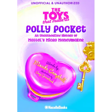 The Toys That Made Us: Polly Pocket: An Unauthorized History of Mattel's Micro Moneymaker