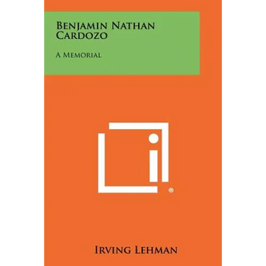 Benjamin Nathan Cardozo: A Memorial