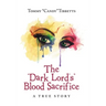 The "Dark Lord'S" Blood Sacrifice: A True Story
