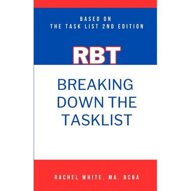 Breaking Down theRBT Task List: Based on the RBT Task List (2nd Ed.)