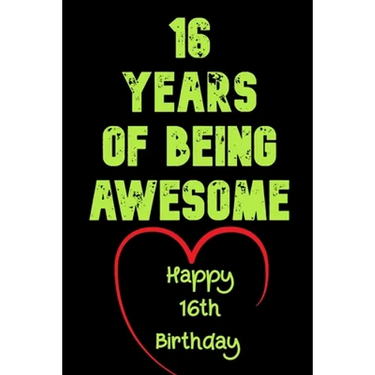 16 Years Of Being Awesome, Happy 16th Birthday: 16 Years Old Gift for Boys & Girls