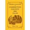 Historical Collections of Coshocton County, Ohio a Complete Panorama of the County, from the Time of the Earliest Known Occupants of the Territory Unt