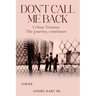 Don't Call Me Back: Urban Trauma The Journey Continues