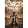 Anatomy of a Warrior: How God Healed Me