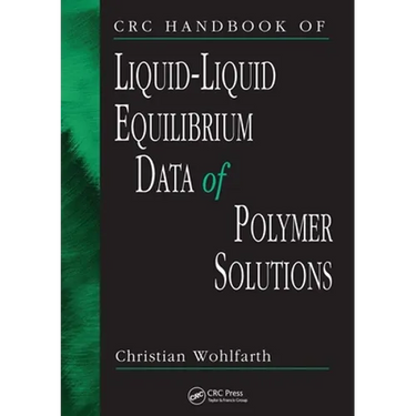 CRC Handbook of Liquid-Liquid Equilibrium Data of Polymer Solutions