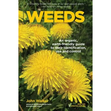 Weeds: An Organic, Earth-friendly Guide to Their Identification, Use and Control
