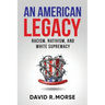 An American Legacy: Racism, Nativism, and White Supremacy