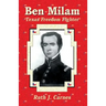 Ben Milam: Texas Freedom Fighter
