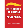 Presidents, Populism, and the Crisis of Democracy