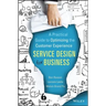 Service Design for Business: A Practical Guide to Optimizing the Customer Experience