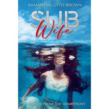 Sub Wife: A Memoir From The Homefront