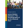 A Study Guide for James Weldon Johnson's "The Autobiography of an Ex-Coloured Man"
