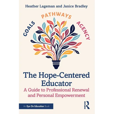 The Hope-Centered Educator: A Guide to Professional Renewal and Personal Empowerment