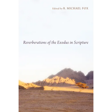 Reverberations of the Exodus in Scripture