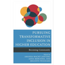 Pursuing Transformative Inclusion in Higher Education: Becoming Community
