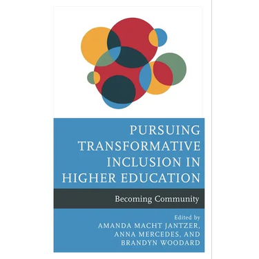 Pursuing Transformative Inclusion in Higher Education: Becoming Community