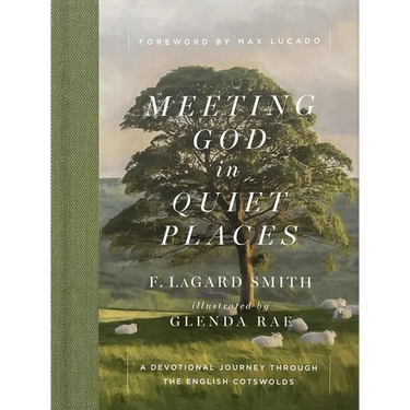 Meeting God in Quiet Places: A Devotional Journey Through the English Cotswolds