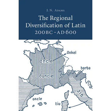 The Regional Diversification of Latin 200 BC - Ad 600